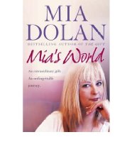 Mia's World: An Extraordinary Gift. An Unforgettable Journey
