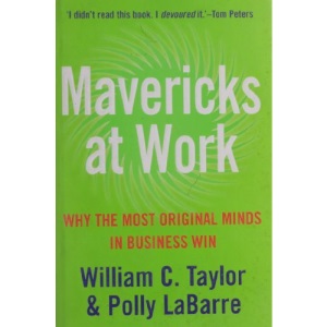 Mavericks at Work: Why the most original minds in business win