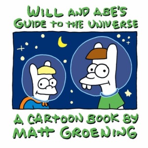 Will and Abe’s Guide to the Universe: A Life in Hell Book