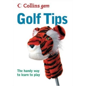 Golf Tips: The handy way to learn to play (Collins Gem)