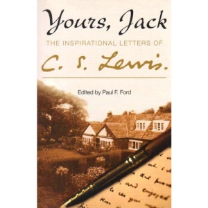 Yours, Jack: The Inspirational Letters of C. S. Lewis