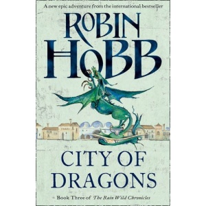 City of Dragons: The Rain Wild Chronicles Book Three