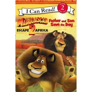 Madagascar: Escape 2 Africa – Father and Son Save the Day: I Can Read!: Bk. 1