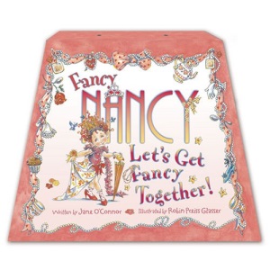 Fancy Nancy - Let's Get Fancy Together!
