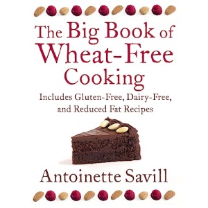 The Big Book of Wheat-Free Cooking: Includes Gluten-Free, Dairy-Free, and Reduced Fat Recipes