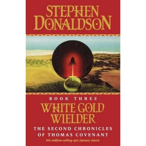 White Gold Wielder (The Second Chronicles of Thomas Covenant, Book 3)