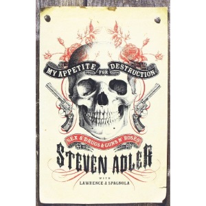 My Appetite for Destruction: Sex & Drugs & Guns 'N' Roses