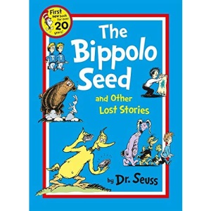 The Bippolo Seed and Other Lost Stories (Dr. Seuss)
