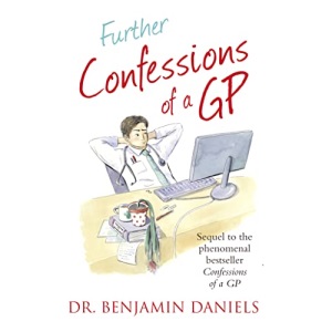 Further Confessions of a GP (The Confessions Series)