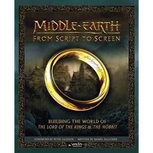 Middle-earth: From Script to Screen: Building the World of The Lord of the Rings and The Hobbit