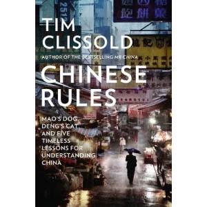 Chinese Rules: Mao’s Dog, Deng’s Cat, and Five Timeless Lessons for Understanding China