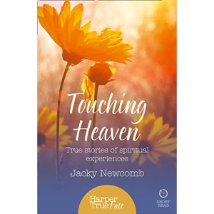 Touching Heaven: True stories of spiritual experiences (HarperTrue Fate – A Short Read)