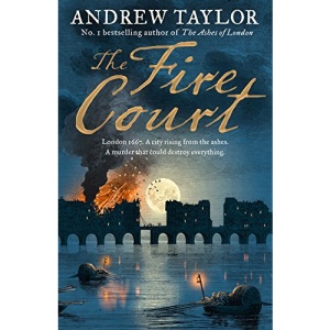 The Fire Court: A gripping historical thriller from the bestselling author of The Ashes of London (James Marwood & Cat Lovett, Book 2)
