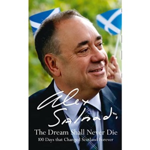 The Dream Shall Never Die: 100 Days that Changed Scotland Forever