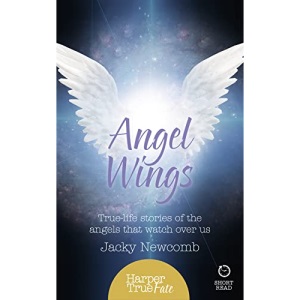 Angel Wings: True-life stories of the Angels that watch over us (HarperTrue Fate - A Short Read)