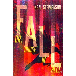 Fall or, Dodge in Hell: From the New York Times bestselling sci fi author of books like Seveneves, his latest masterpiece