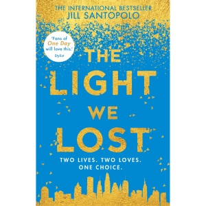 The Light We Lost: The heartbreakingly romantic Reese Witherspoon Book Club pick and TikTok sensation, perfect for fans of One Day!