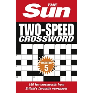 The Sun Two-Speed Crossword Collection 5: 160 two-in-one cryptic and coffee time crosswords (The Sun Puzzle Books)