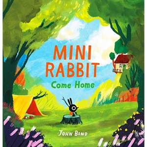 Mini Rabbit Come Home: A hilarious outdoor adventure!