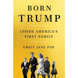Born Trump: Inside America’s First Family