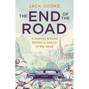 The End of the Road: A journey around Britain in search of the dead