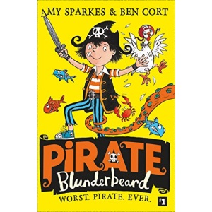 Pirate Blunderbeard: Worst. Pirate. Ever. (Pirate Blunderbeard, Book 1)