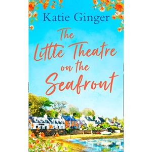 The Little Theatre on the Seafront: The perfect uplifting and heartwarming read