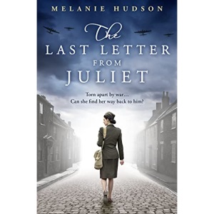 The Last Letter from Juliet: An absolutely unforgettable and heartbreaking WWII historical romance novel