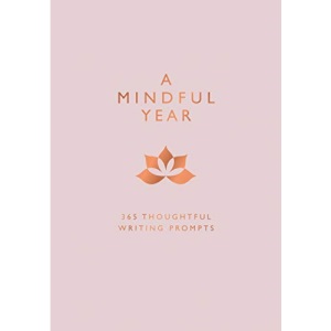 A Mindful Year: 365 Thoughtful Writing Prompts
