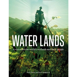 Water Lands: A vision for the world’s wetlands and their people