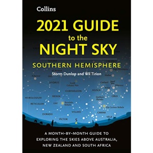 2021 Guide to the Night Sky Southern Hemisphere: A month-by-month guide to exploring the skies above Australia, New Zealand and South Africa