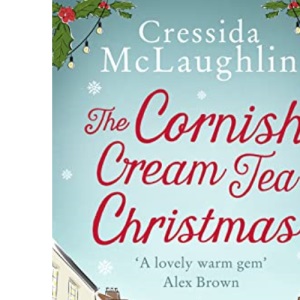The Cornish Cream Tea Christmas: a cosy and heartwarming Christmas romance set in Cornwall: Book 3 (The Cornish Cream Tea series)