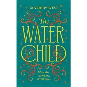 The Water Child: A historical novel to enthral, enchant and unsettle