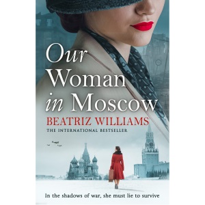 Our Woman in Moscow: A gripping, spell-binding historical spy fiction novel