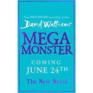 Megamonster: the mega new laugh-out-loud children’s book by multi-million bestselling author David Walliams