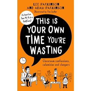 This Is Your Own Time You’re Wasting: The SUNDAY TIMES bestseller from the hilarious teacher duo and podcast hosts, the Two Mr Ps