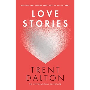 Love Stories: Uplifting True Stories about Love from the Internationally Bestselling Author