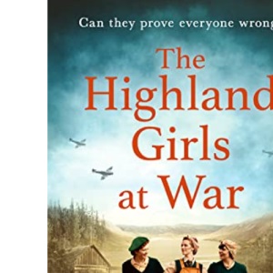The Highland Girls at War: A heartbreaking and uplifting WW2 saga: Book 1 (The Highland Girls series)