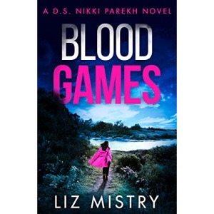 Blood Games: An utterly gripping police procedural perfect for all crime thriller fans!: Book 4 (Detective Nikki Parekh)