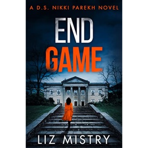 End Game: An absolutely gripping new police procedural for northern crime fiction and thriller fans!: Book 6 (Detective Nikki Parekh)
