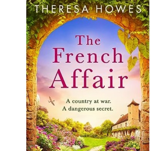 The French Affair: An utterly sweeping and gripping WW2 historical fiction novel for 2024