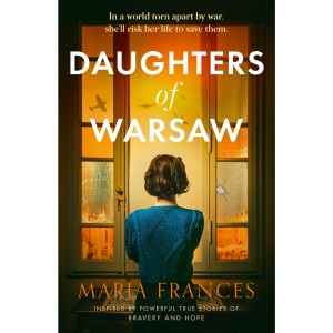 Daughters of Warsaw: an emotional and heartbreaking WW2 historical fiction novel inspired by a real life hero for 2024