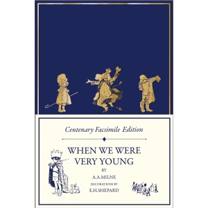 Centenary Facsimile Edition: When We Were Very Young: Highly Collectable Very Special 100th Anniversary Facsimile Edition (Winnie-the-Pooh – Classic Editions)