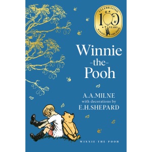 Winnie-the-Pooh: Official NEW collectable edition of definitive, original illustrated Pooh stories from Milne and Shepard (Winnie-the-Pooh – Classics 100th Anniversary)
