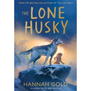 The Lone Husky: New for 2025, a brand new Arctic adventure from the Sunday Times best-selling author of THE LAST BEAR
