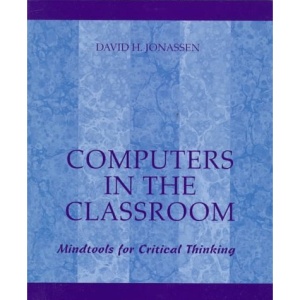 Computers in the Classroom: Mindtools for Critical Thinking