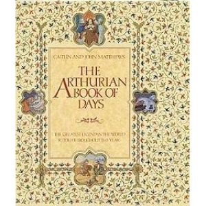 The Arthurian Book of Days: The Greatest Legend in the World Retold throughout the Year