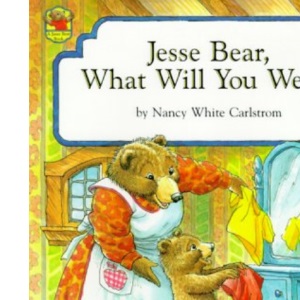 Jesse Bear, What Will You Wear?