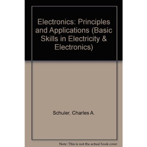 Electronics: Principles and Applications (Basic Skills in Electricity & Electronics)