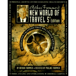 Arthur Frommer's New World of Travel (Frommer's single title travel guides)